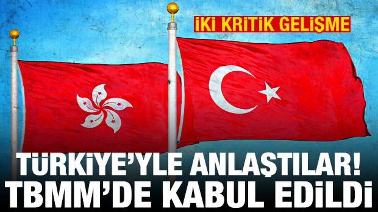 TBMM'de kabul edildi! T&uuml;rkiye'yle Hong Kong arasında iki &ccedil;arpıcı anlaşma