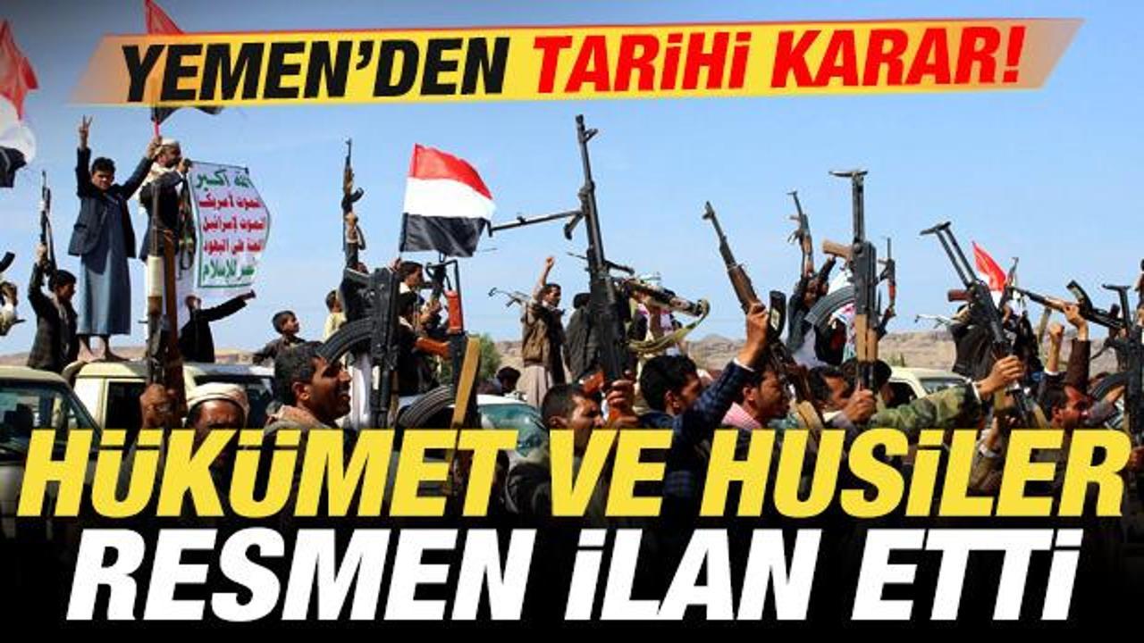 Yemen'den tarihi karar! H&uuml;k&uuml;met ve Husiler resmen ilan etti