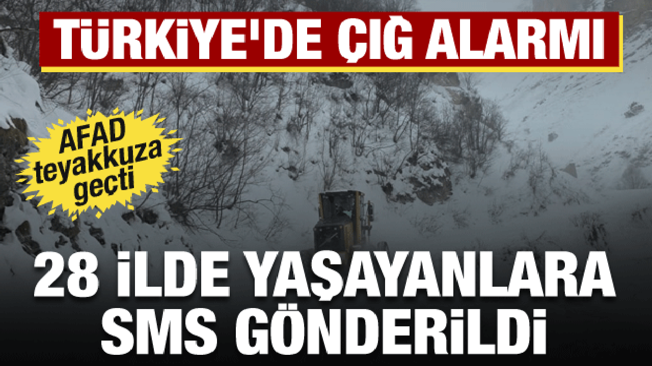 AFAD alarm verdi: 28 ilde &ccedil;ığ tehlikesi! Vatandaşlara sms g&ouml;nderildi