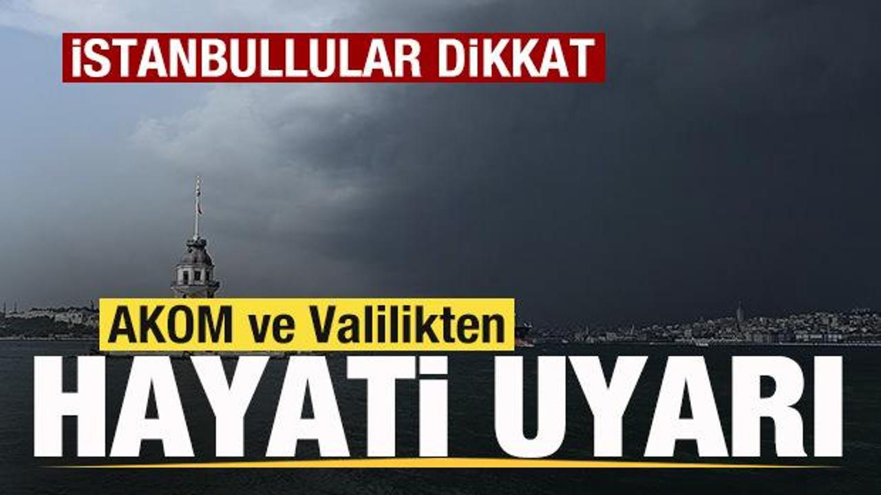 AKOM ve Valilikten İstanbul i&ccedil;in hayati uyarı! Peş peşe son dakika a&ccedil;ıklamaları