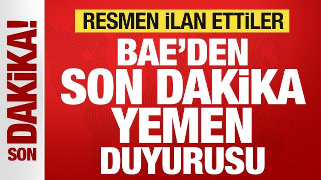 BAE’den son dakika Yemen duyurusu! Resmen ilan ettiler BAE’den son dakika Yemen duyurusu! Resmen ilan ettiler