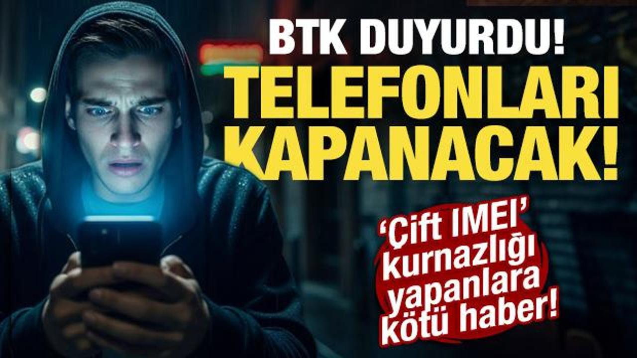 &Ccedil;ift IMEI kurnazlığı yapanlara k&ouml;t&uuml; haber: BTK d&uuml;ğmeye bastı: Telefonları kapanacak!
