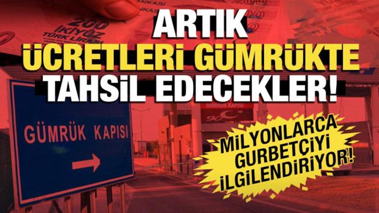 Gurbet&ccedil;iler dikkat: Artık T&uuml;rkiye'de ge&ccedil;tiğiniz yolların &uuml;creti g&uuml;mr&uuml;kte alınacak!