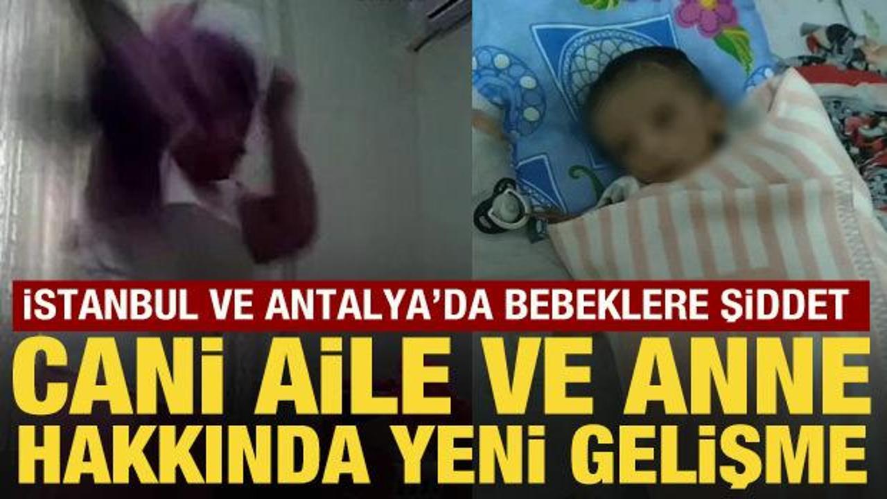 İstanbul ve Antalya'daki "bebeğe şiddet" olaylarında tutuklama kararı verildi