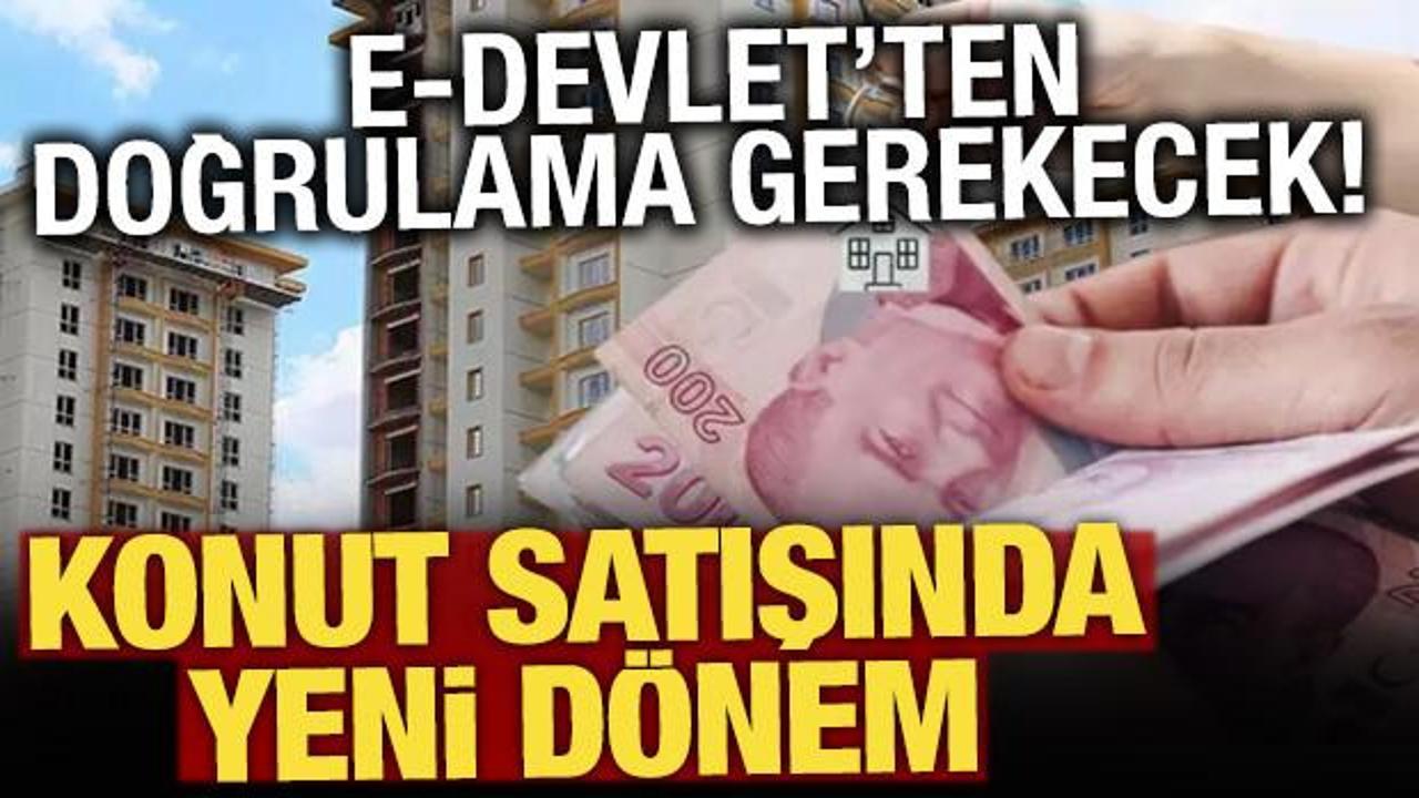 Konut satacaklar dikkat! İlan vermek i&ccedil;in e-Devlet'ten doğrulama gerekiyor