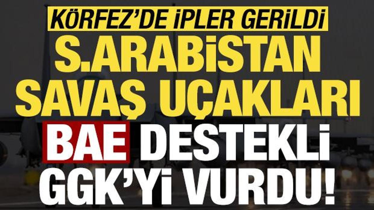 Son dakika: K&ouml;rfez'de ipler gerildi! S.Arabistan savaş u&ccedil;akları BAE destekli GGK'yi vurdu
