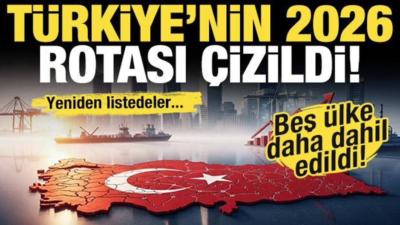 2026'nın hedef pazarı belli oldu! T&uuml;rkiye yeniden listeye ekledi: 5 &uuml;lke daha dahil edildi