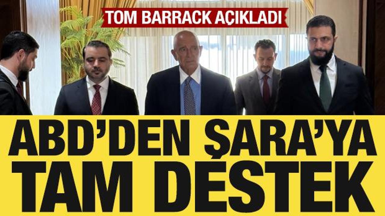 Ahmed Şara ile g&ouml;r&uuml;şen Tom Barrack'tan son dakika a&ccedil;ıklamaları