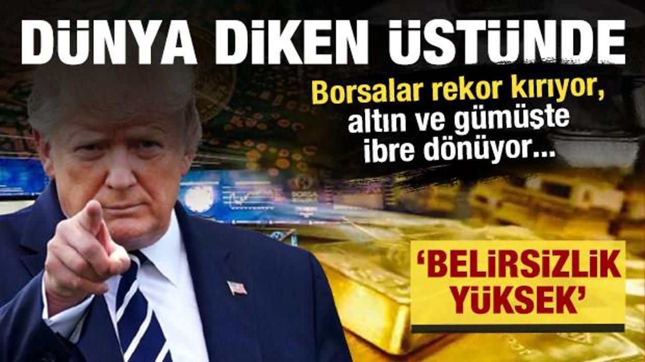 D&uuml;nya diken &uuml;st&uuml;nde: Borsalar rekor kırıyor, altın ve g&uuml;m&uuml;şte ibre d&ouml;n&uuml;yor... 