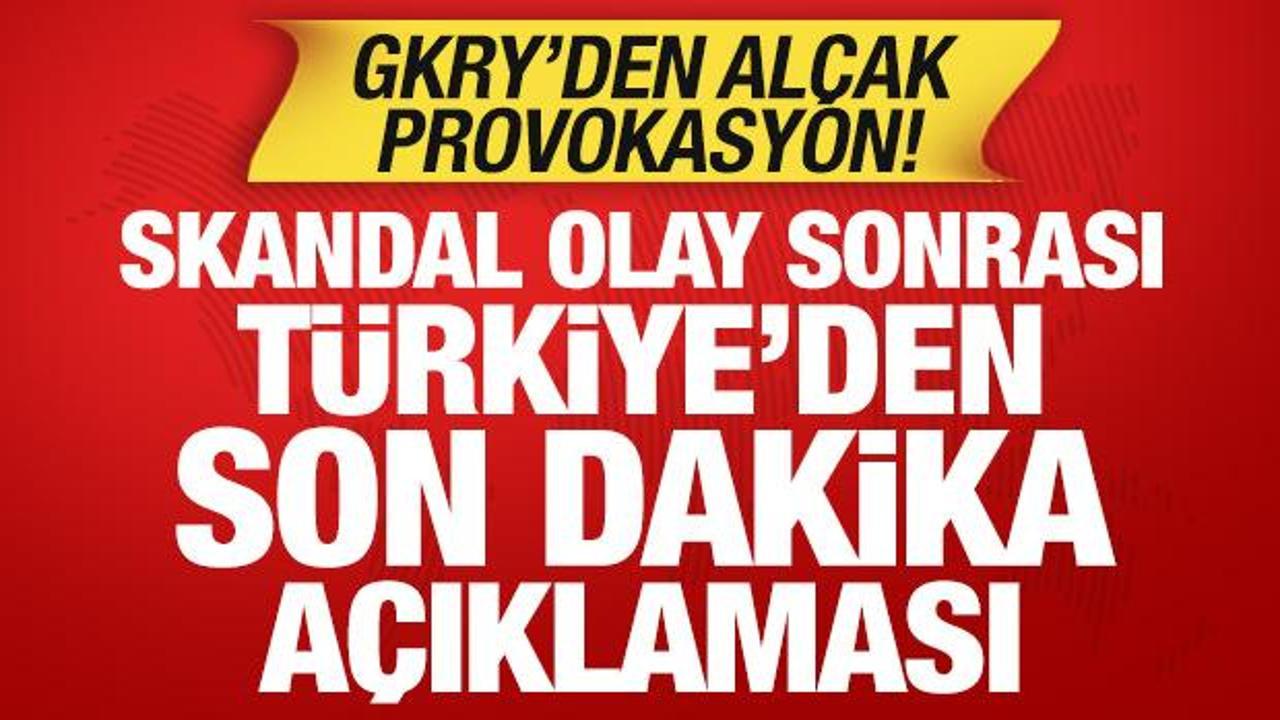 GKRY'den al&ccedil;ak provokasyon! Skandal olay sonrası T&uuml;rkiye'den son dakika a&ccedil;ıklaması