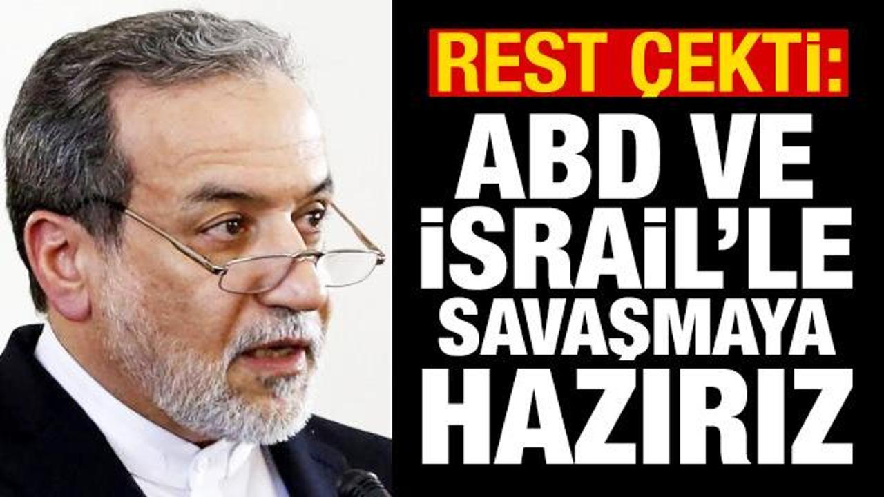 İranlı Bakan Arak&ccedil;i: ABD ve İsrail'le savaşmaya hazırız