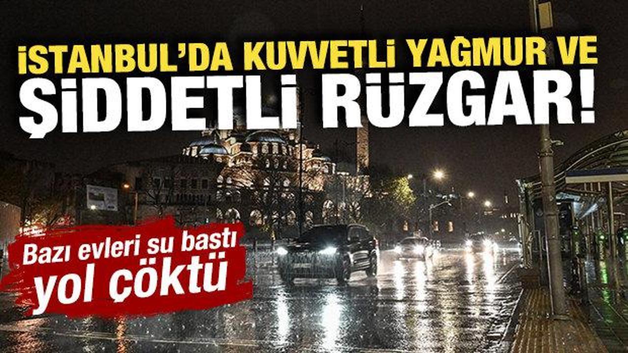 İstanbul'da kuvvetli yağmur ve şiddetli r&uuml;zgar! Bazı evleri su bastı, yol &ccedil;&ouml;kt&uuml;