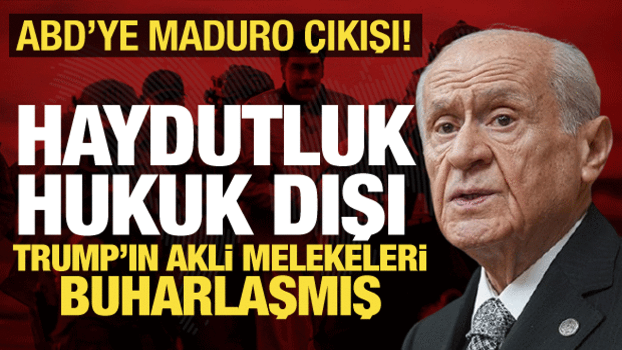 MHP lideri Bah&ccedil;eli'den ABD'ye sert s&ouml;zler: Maduro operasyonu haydutluktur!