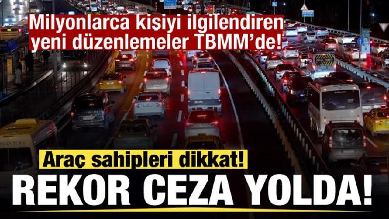 Milyonlarca kişiyi ilgilendiren d&uuml;zenlemeler! Ara&ccedil; sahipleri dikkat! Rekor ceza yolda!