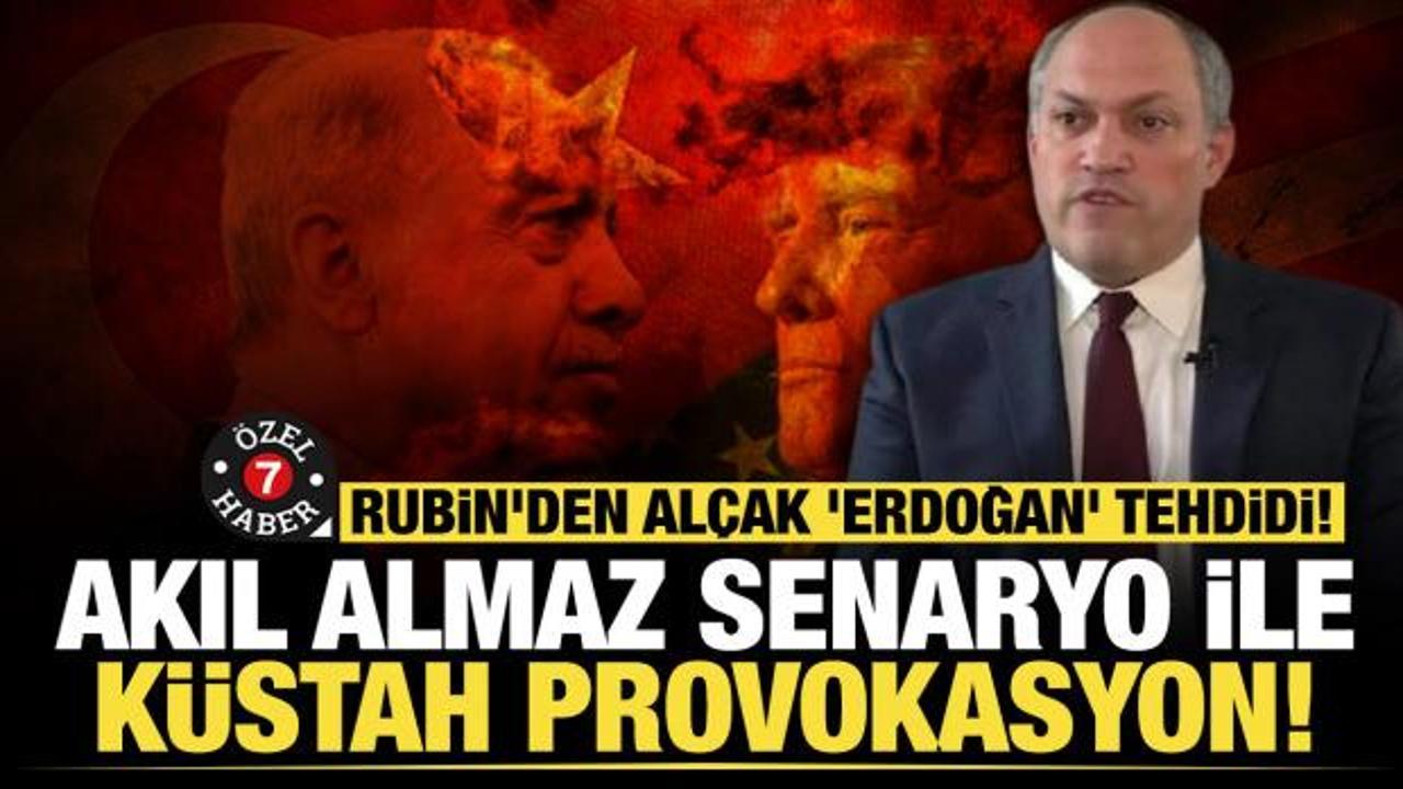 Rubin'den al&ccedil;ak 'Erdoğan' tehdidi: Akıl almaz senaryo ile k&uuml;stah provokasyon! 