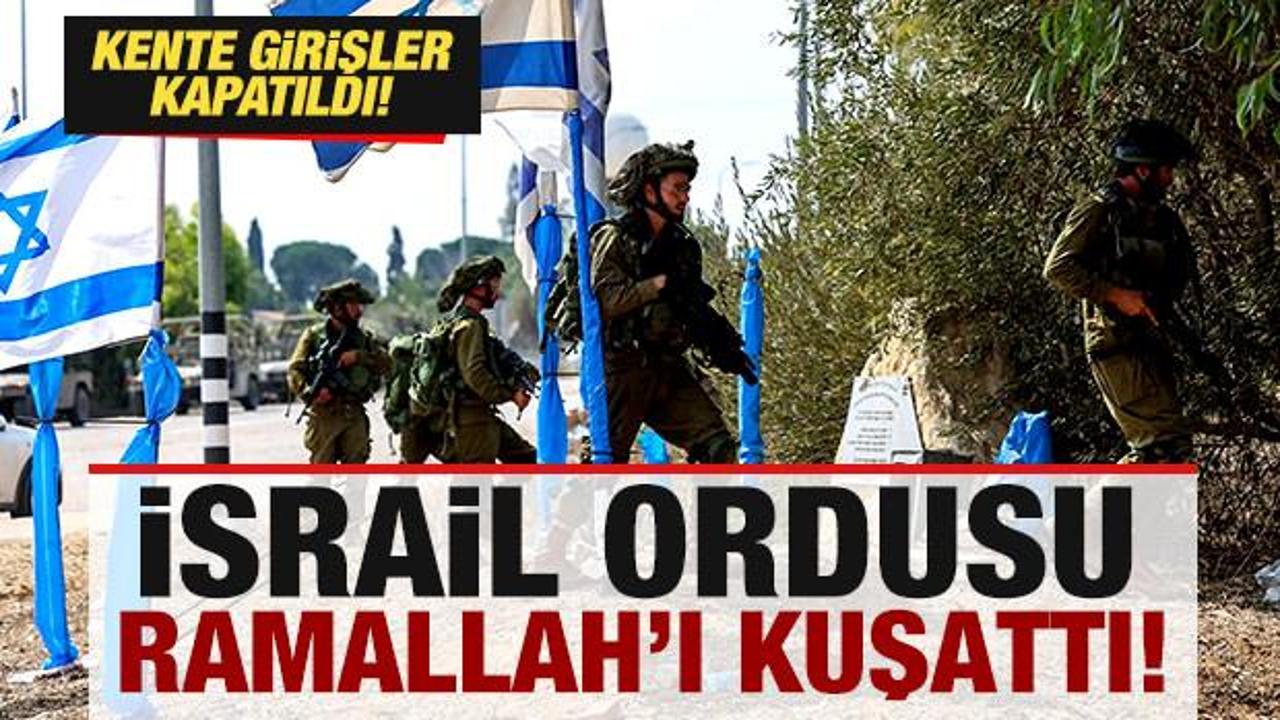 Son dakika: İsrail ordusu Ramallah'ı kuşattı! Kente girişler kapatıldı