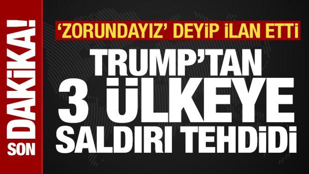 Son dakika: Trump’tan 3 ülkeye saldırı tehdidi! “Zorundayız” deyip ilan etti Son dakika: Trump’tan 3 ülkeye saldırı tehdidi! “Zorundayız” deyip ilan etti