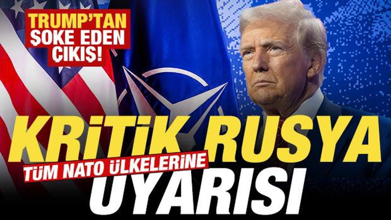 Son dakika: Trump'tan şoke eden &ccedil;ıkış! T&uuml;m NATO &uuml;lkelerine kritik Rusya uyarısı