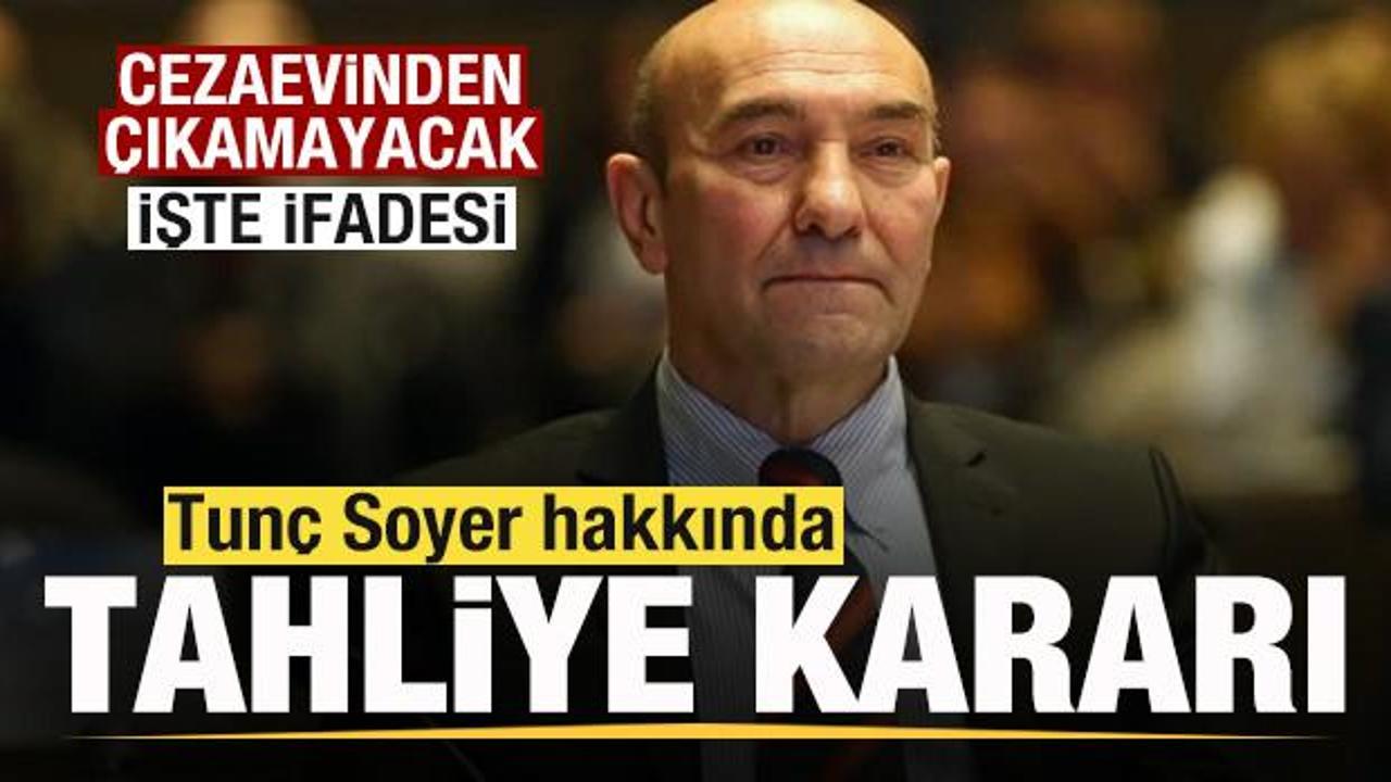 Tun&ccedil; Soyer hakkında tahliye kararı! Cezaevinden &ccedil;ıkamayacak! İşte ifadesi