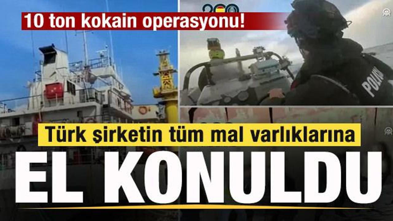 10 ton kokain operasyonu! T&uuml;rk şirketin t&uuml;m mal varlıklarına el konuldu