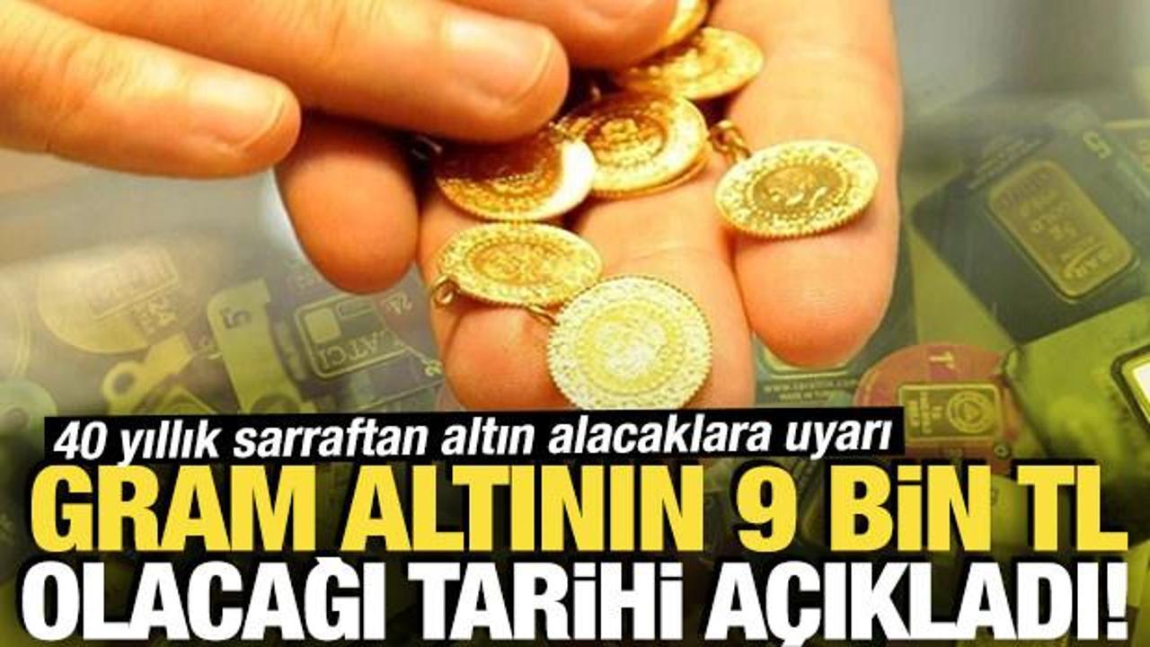 Altın alacaklar dikkat! Gram altının 9 bin TL olacağı tarihi a&ccedil;ıkladı