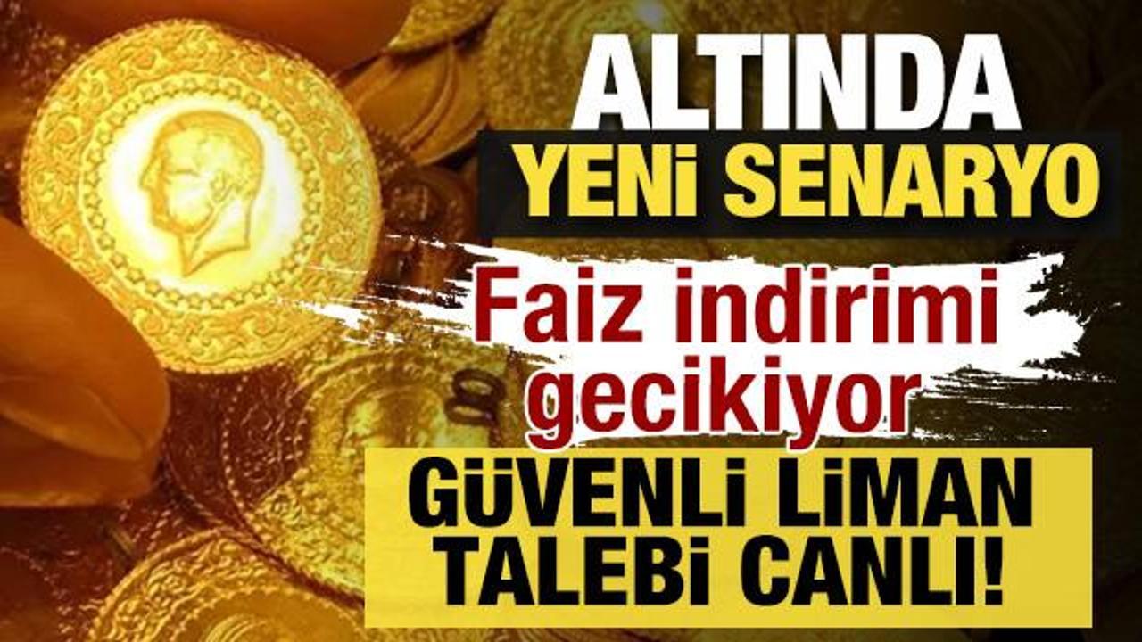 Altında yeni senaryo: Faiz indirimi gecikiyor, g&uuml;venli liman talebi canlı! 