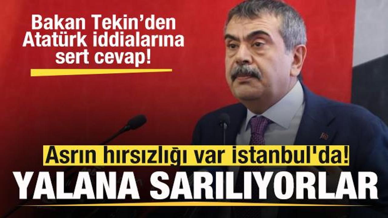 Bakan Tekin'den Atat&uuml;rk cevabı! Asrın hırsızlığı var İstanbul'da! Yalana sarılıyorlar