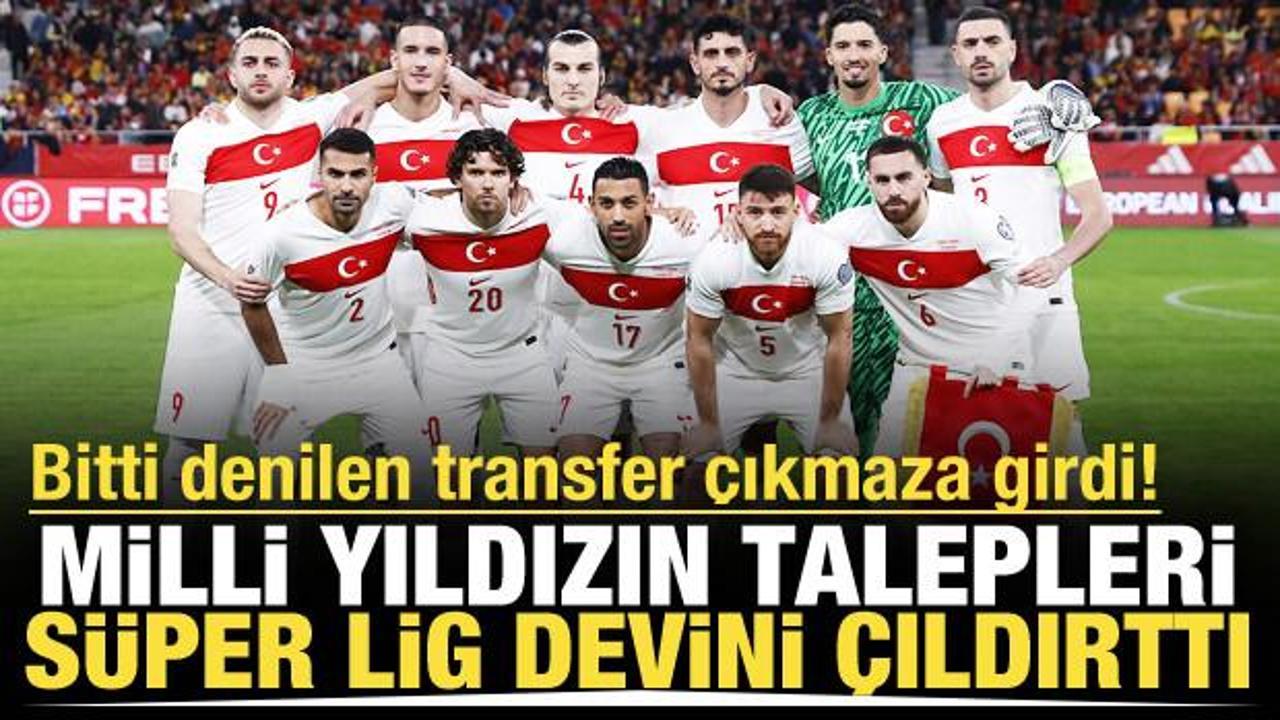 Bitti denilen transfer &ccedil;ıkmaza girdi! Milli yıldızın talepleri S&uuml;per Lig devini &ccedil;ıldırttı