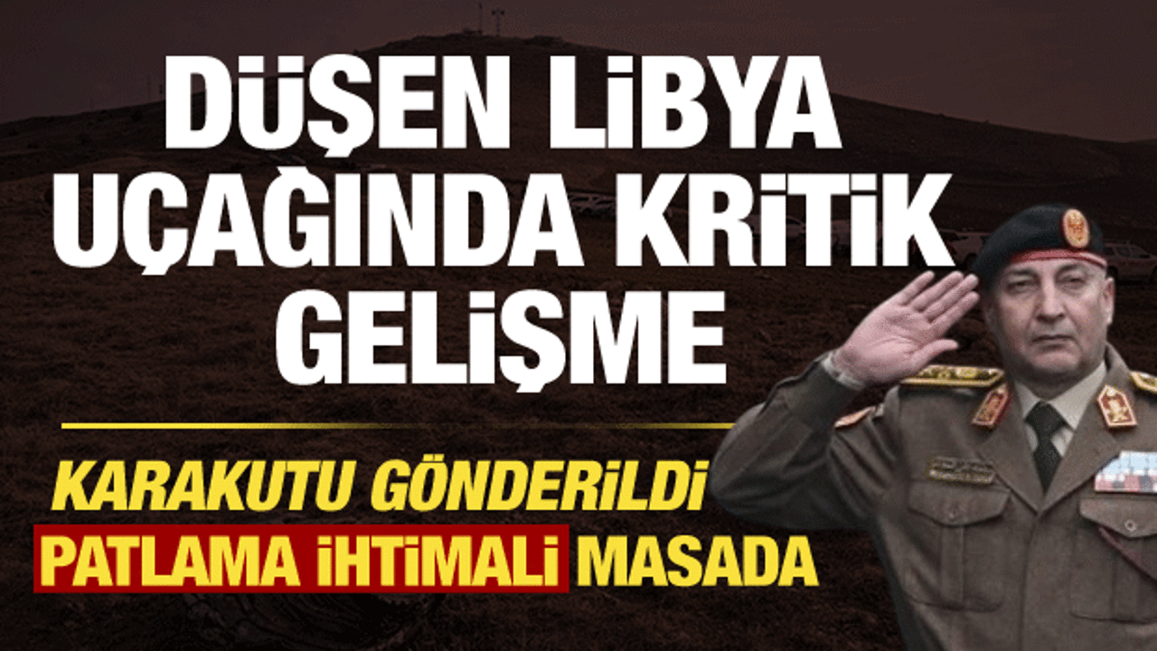 D&uuml;şen Libya u&ccedil;ağıyla ilgili kritik aşama başladı! Karakutu Londra'ya g&ouml;nderildi