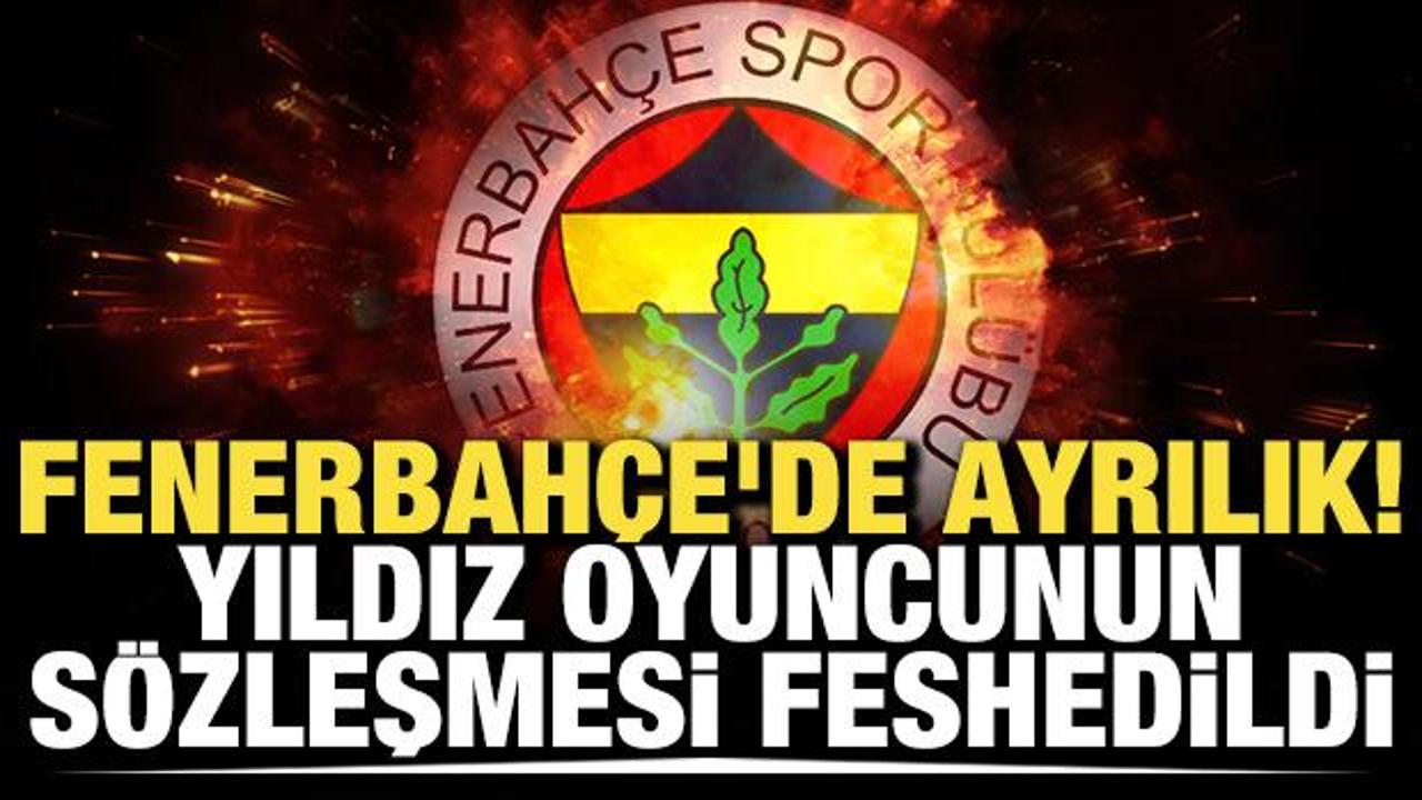 Fenerbah&ccedil;e'de ayrılık! Yıldız oyuncunun s&ouml;zleşmesi feshedildi