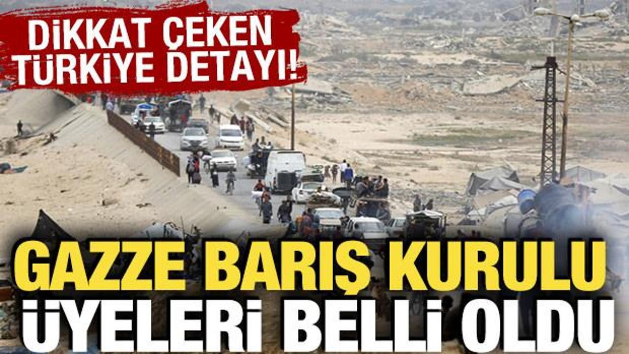 Gazze Barış Kurulu &uuml;yeleri belli oldu! Dikkat &ccedil;eken T&uuml;rkiye detayı