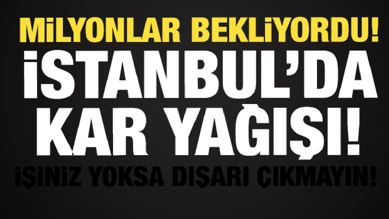 Son dakika haberi: İstanbul'da beklenen kar yağışı başladı! Okullar tatil edilmişti...