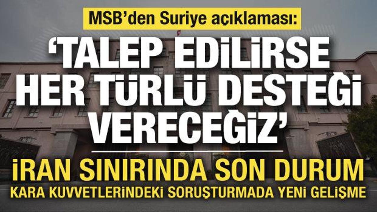 Son dakika haberi: MSB'den İran ve hudut g&uuml;venliği a&ccedil;ıklaması