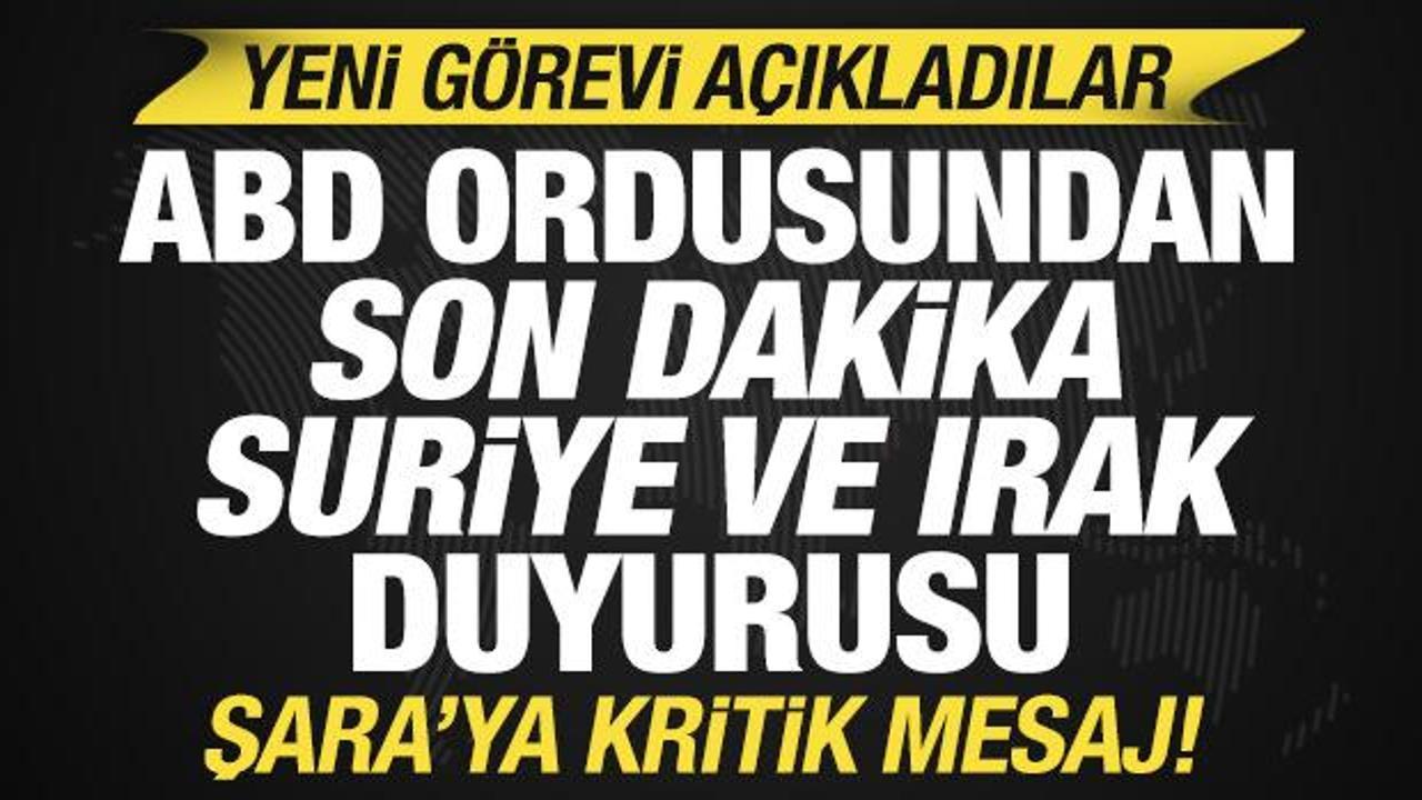 ABD ordusundan Suriye ve Irak duyurusu! Şara'ya kritik mesaj! Yeni g&ouml;revi a&ccedil;ıkladılar