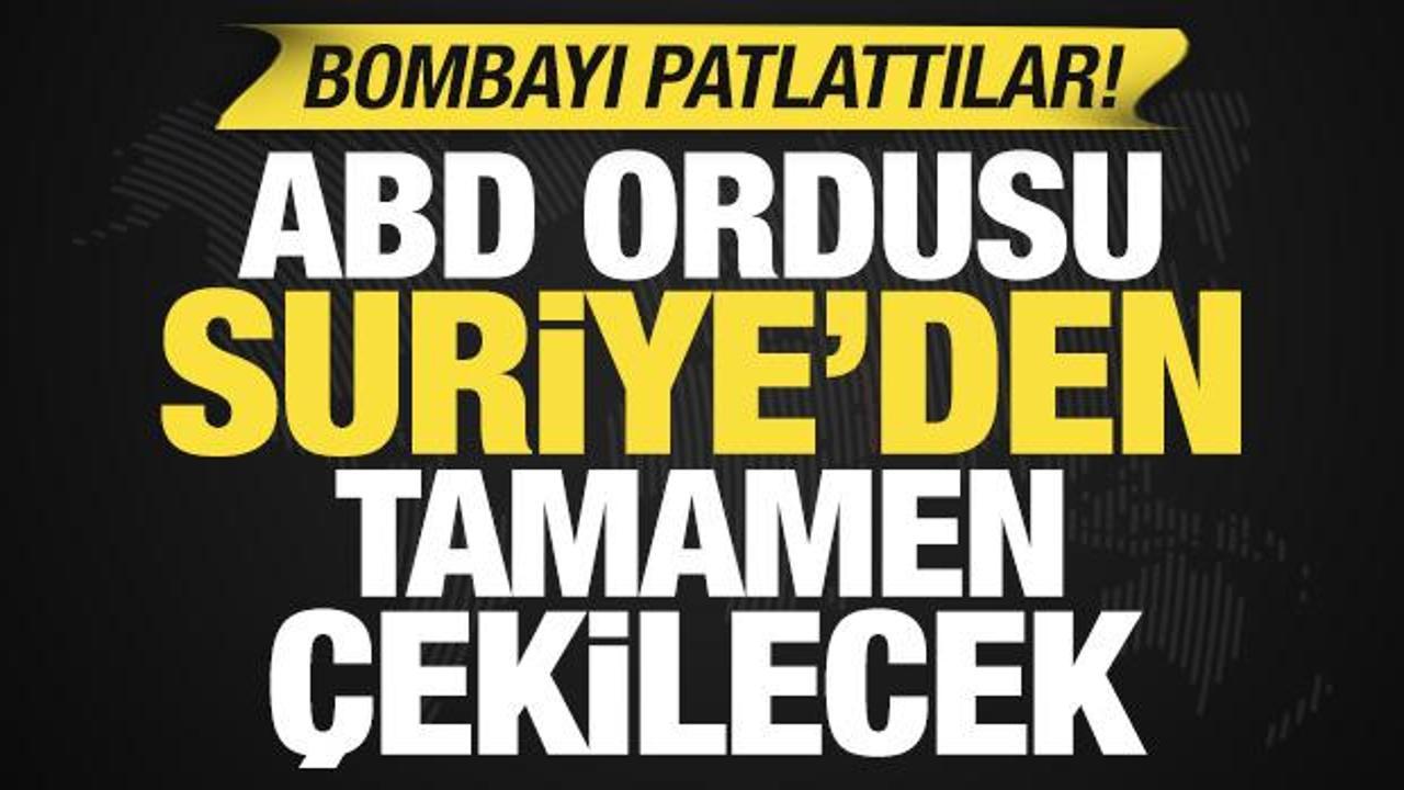 ABD'den bomba iddia: ABD ordusu Suriye'den tamamen &ccedil;ekilecek