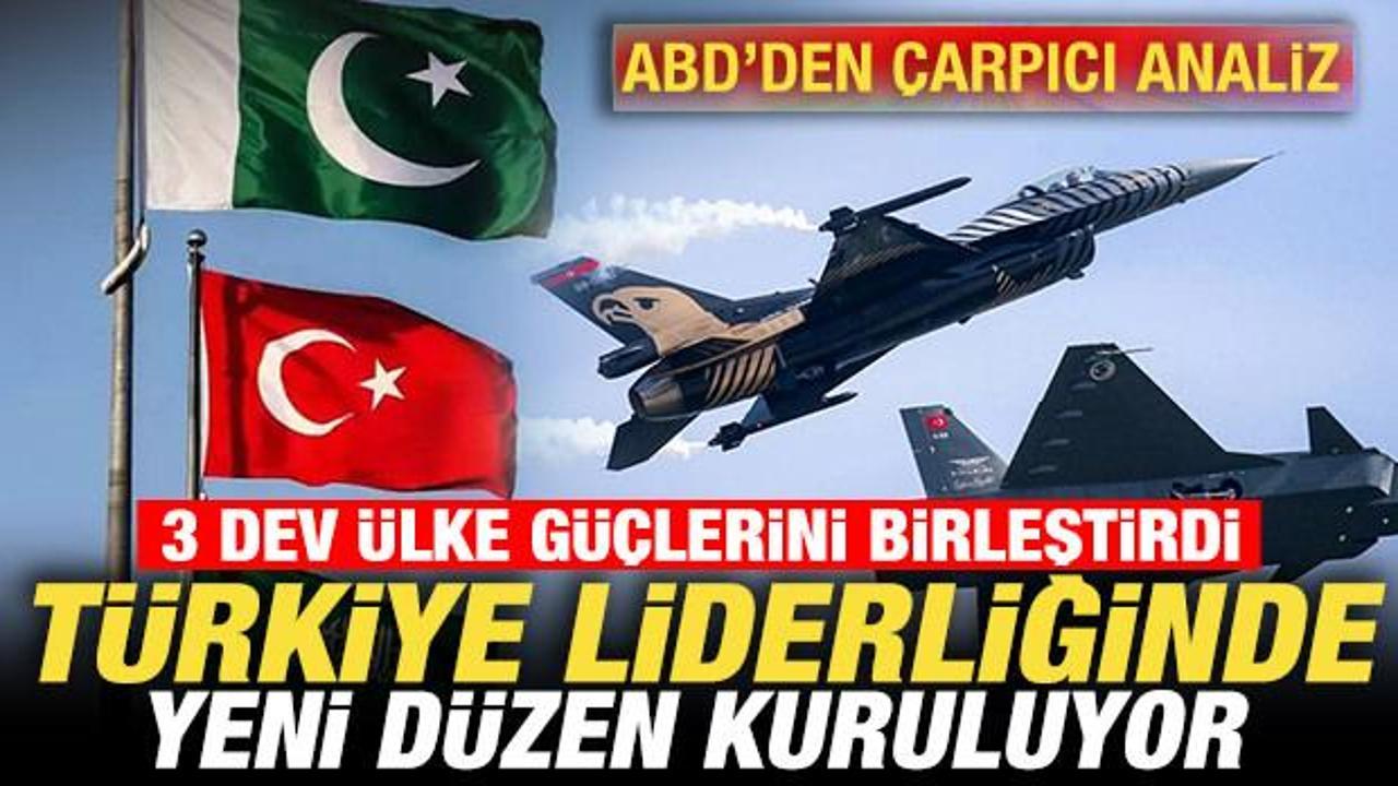 ABD'den &ccedil;arpıcı analiz! T&uuml;rkiye liderliğinde yeni d&uuml;zen kuruluyor! 3 dev &uuml;lke birleşti