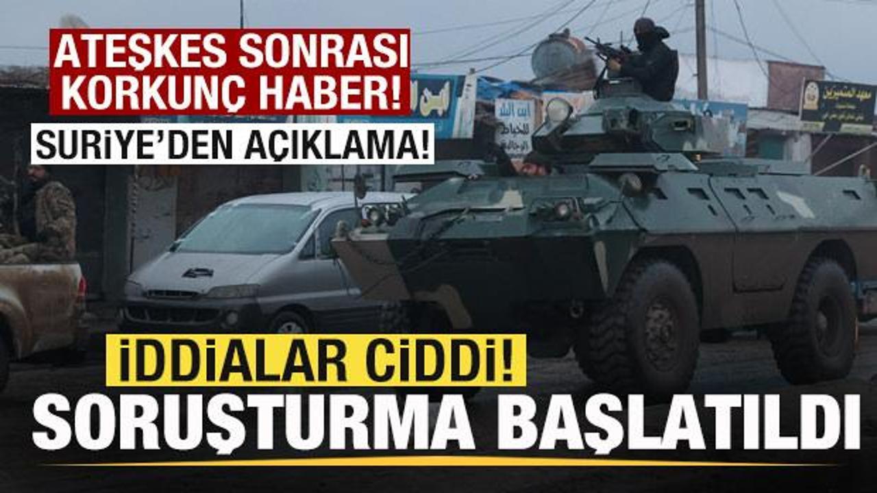 Ateşkes sonrası Suriye'den son dakika a&ccedil;ıklaması: İddialar ciddi! Soruşturma başlatıldı