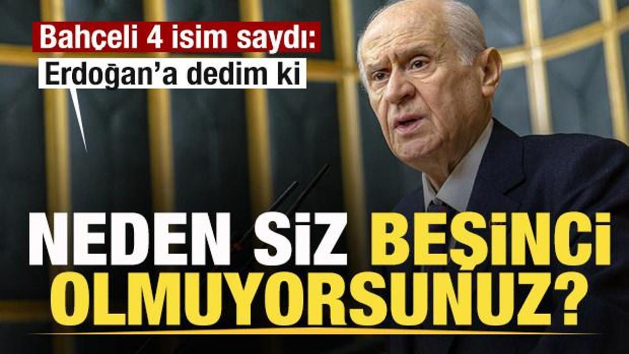 Bah&ccedil;eli'den 'Kud&uuml;s' mesajı: Cumhurbaşkanı&rsquo;na dedim ki: Neden siz beşinci olmuyorsunuz?