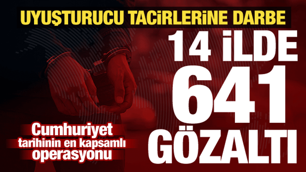 Bakan Yerlikaya duyurdu! 14 ilde uyuşturucu operasyonu: 641 g&ouml;zaltı