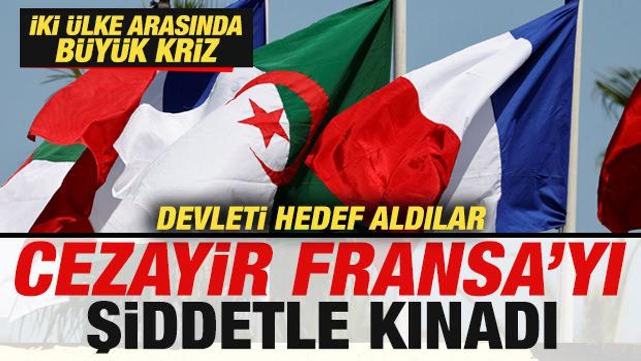 Cezayir, Fransa'yı şiddetle kınadı! İki &uuml;lke arasında krizi: Devleti hedef aldılar