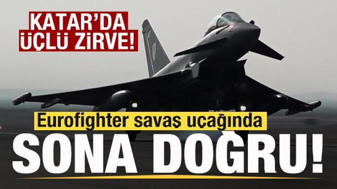 Eurofighter savaş u&ccedil;ağında sona doğru! Katar'da &uuml;&ccedil;l&uuml; zirve!