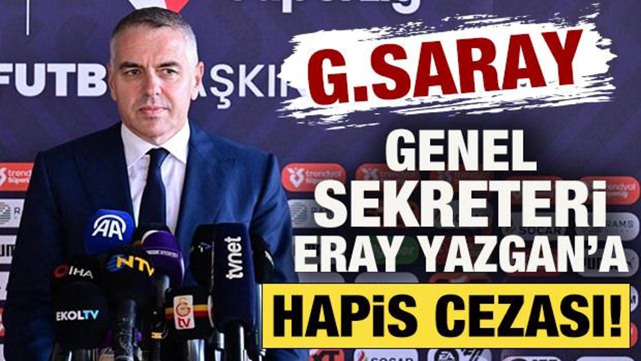 Galatasaray Genel Sekreteri Eray Yazgan'a hapis cezası! Bahis detayı