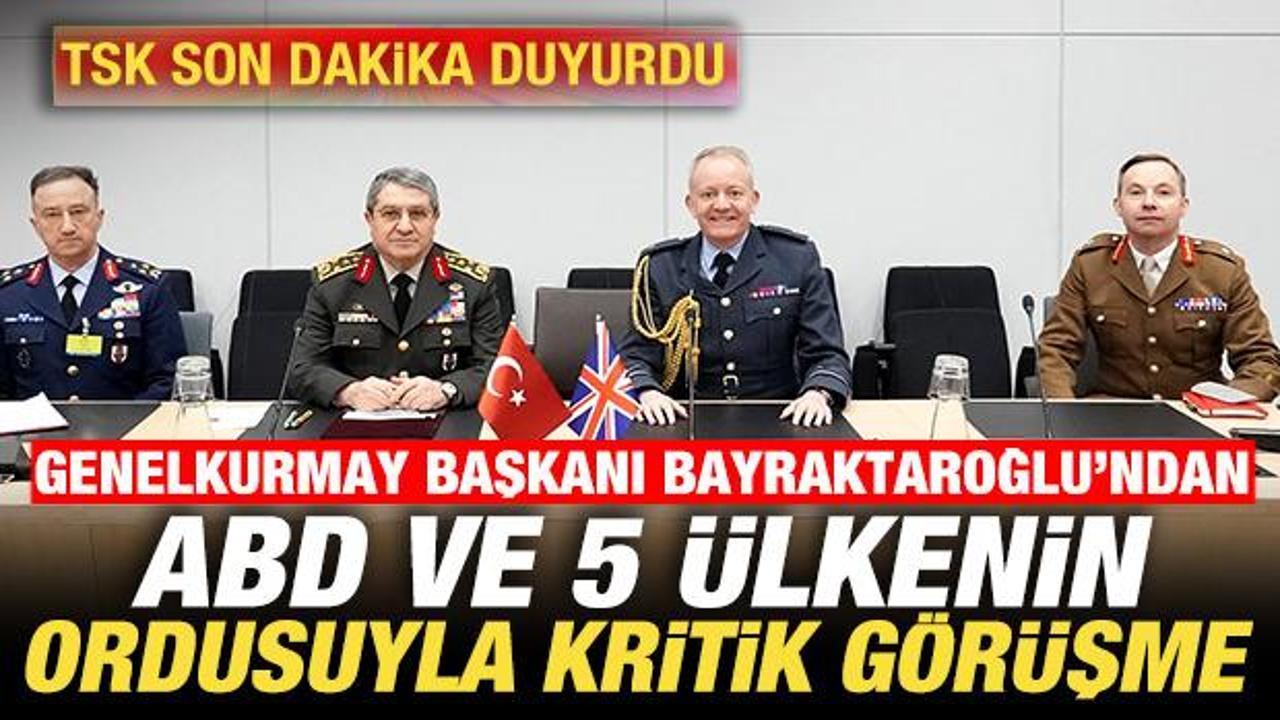 Genelkurmay başkanı Bayraktaroğlu'ndan, ABD ve 5 &uuml;lkenin ordusuyla kritik g&ouml;r&uuml;şme