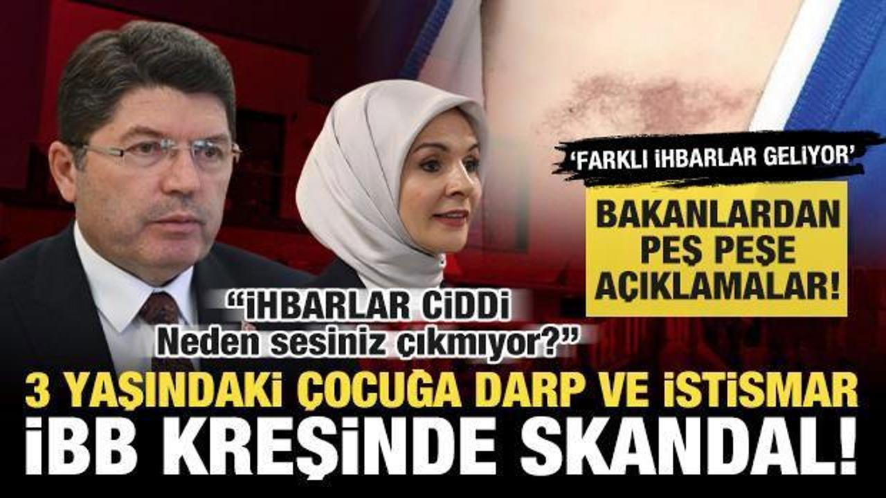 İBB kreşinde &ccedil;ocuğa darp ve istismar! Bakanlardan peş peşe a&ccedil;ıklama: 'İhbarlar ciddi'