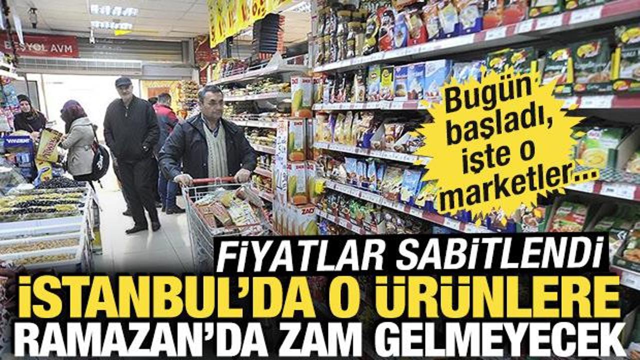 İstanbul'da o &uuml;r&uuml;nlere Ramazan'da zam gelmeyecek! Fiyatlar sabitlendi