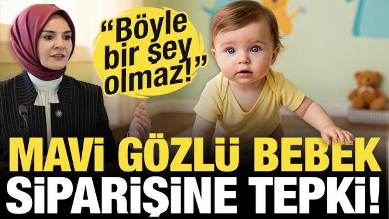 'Mavi g&ouml;zl&uuml; olsun' Bebek siparişine Bakan G&ouml;ktaş'tan tepki! 