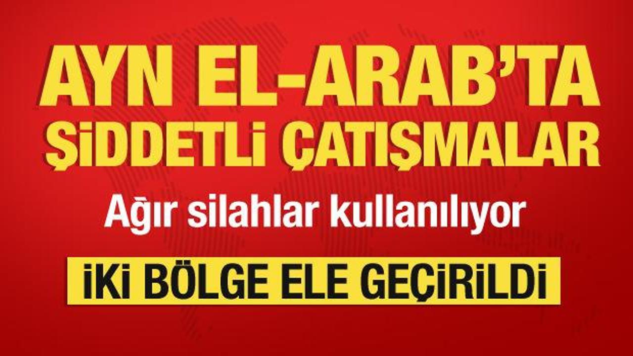 Son dakika... Ayn el-Arab'ta şiddetli &ccedil;atışmalar! İki b&ouml;lge ele ge&ccedil;irildi