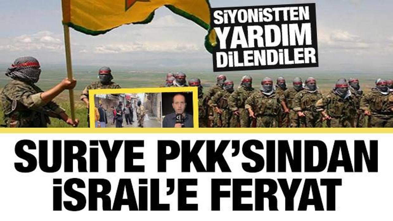 Suriye PKK'sından İsrail'e feryat! Siyonistten destek dilendiler: 'ABD ve Batı bizi sattı'
