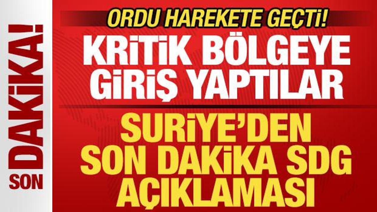 Suriye'den son dakika SDG a&ccedil;ıklaması! Ordu harekete ge&ccedil;ti! B&ouml;lgeye giriş yaptılar