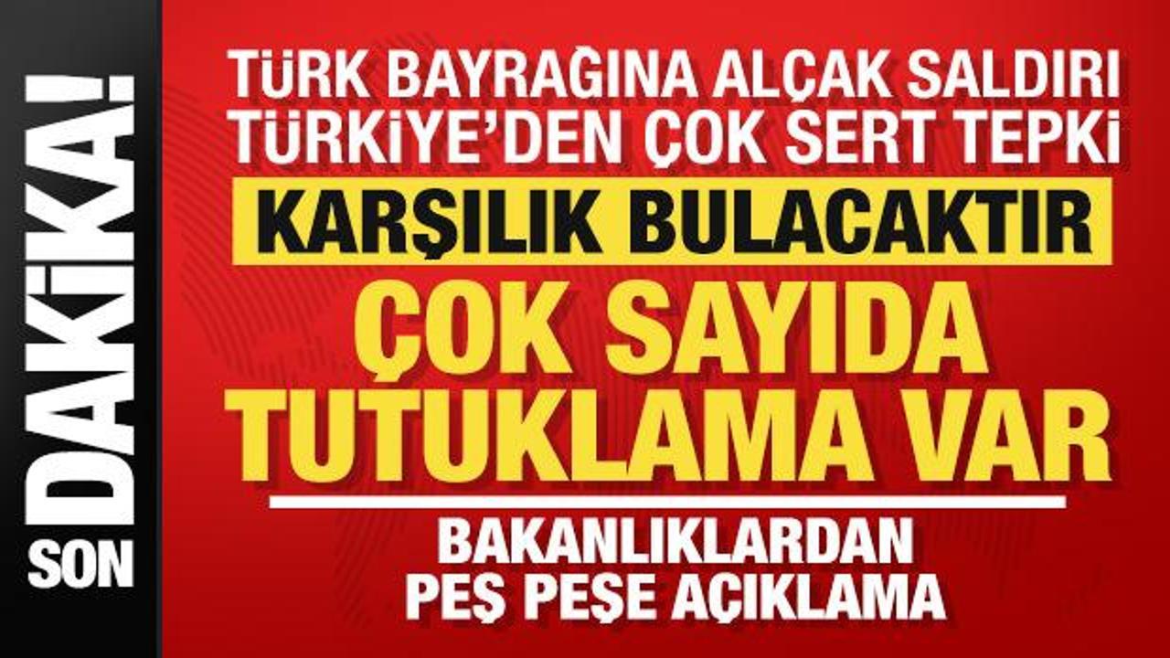 T&uuml;rk bayrağına saldırı! T&uuml;rkiye'den &ccedil;ok sert tepki: Karşılık bulacaktır